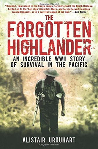 The Forgotten Highlander: An Incredible WWII Story of Survival in the Pacific