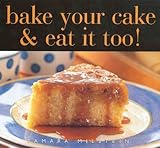 Bake Your Cake and Eat It Too! by 