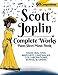 Scott Joplin Piano Sheet Music Book - Complete Works: 90 Compositions - Rags, Waltzes, Marches, Cakewalks, Collaborations, Songs, Opera - Includes ... etc. (Sheet Music for Piano) (Volume 1) by Ironpower Publishing