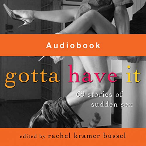 R.e.a.d Gotta Have It: 69 Stories of Sudden Sex PPT
