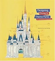 Designing Disney's Theme Parks: The Architecture of Reassurance Designing Disney's Theme Parks: The Architecture of Reassurance