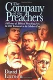 The Company of the Preachers: A History of Biblical Preaching from the Old Testament to the Modern E by 