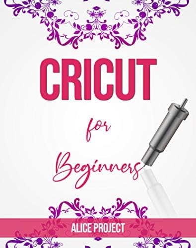Cricut for Beginners: A Stеp By Stеp Guidе to Master your Cricut EXPLORE AIR 2 and Maker Machine, with original Project ideas and illustrations to get the best out of your design space