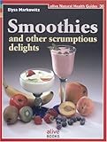 Smoothies: And Other Scrumptious Delights (Natural Health Guide)