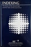 Indexing : The State of Our Knowledge and the State of Our Ignorance, , 0938734326