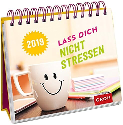 Lass dich nicht stressen 2019: Tischkalender mit Wochenkalendarium Lass dich nicht stressen 2019: Tischkalender mit Wochenkalendarium