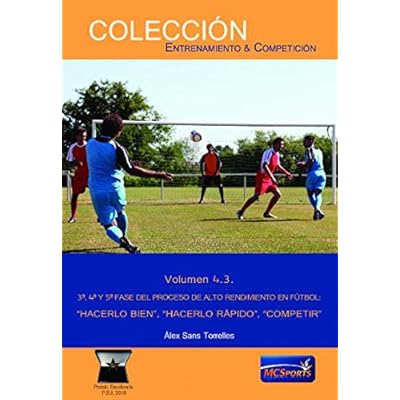 Alto rendimiento en fútbol, tomo 3: 3ª, 4ª y 5ª fase: Hacerlo bien, hacerlo rápido, competir