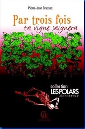Par trois fois ta vigne saignera