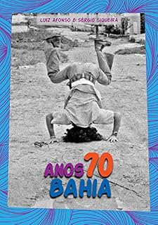 Livro Anos 70 Bahia: Vertigem e contracultura no paraíso tropicalista