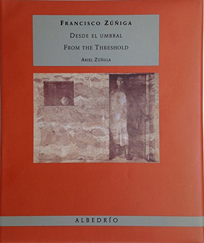 Francisco Zuñiga Desde el Umbral / From the Threshold (English and Spanish Edition)
