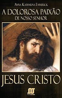 Livro A dolorosa Paixão de Nosso Senhor Jesus Cristo