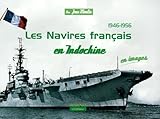 1946-1956 Les Navires français en Indochine (French Edition) by