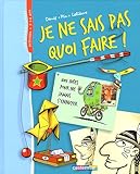 Je ne sais pas quoi faire ! : 1001 idées pour ne jamais s'ennuyer by
