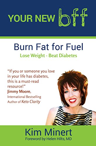 Your New bff: burn fat for fuel, lose weight, beat diabetes by Kim Minert