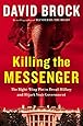 Killing the Messenger: The Right-Wing Plot to Derail Hillary and Hijack Your Government