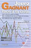 Jouez gagnant face à la crise : Une crise boursière durable, Ses conséquences économiques et soc by 