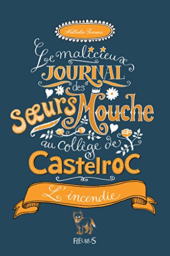 L'incendie (Le malicieux journal des sœurs Mouche au collège de Castelroc t. 4) (French Edition) by Nathalie Somers
