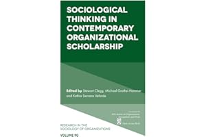 Sociological Thinking in Contemporary Organizational Scholarship (Research in the Sociology of Organizations Book 90)
