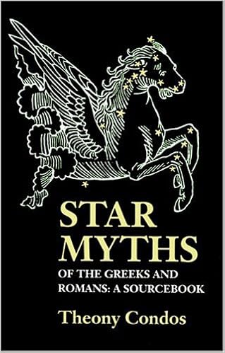 Star Myths of the Greeks and Romans: A Sourcebook Containing