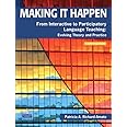 Making It Happen: From Interactive to Participatory Language Teaching -- Evolving Theory and Practice