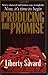 Producing the Promise (Keys of the Kingdom Trilogy Ser)