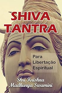 Livro SHIVA TANTRA PARA LIBERTAÇÃO ESPIRITUAL : O Tantra da Pessoa de Deus (Bhagavan)