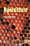 APICULTURE. Connaître l'abeille. Conduire le rucher by
