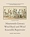 The History and Literature of the Wind Band and Wind Ensemble: Nineteenth-Century Wind Band and Wind by