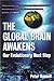 The Global Brain Awakens: Our Next Evolutionary Leap by