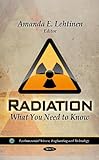 Radiation : What You Need to Know, , 1613247737