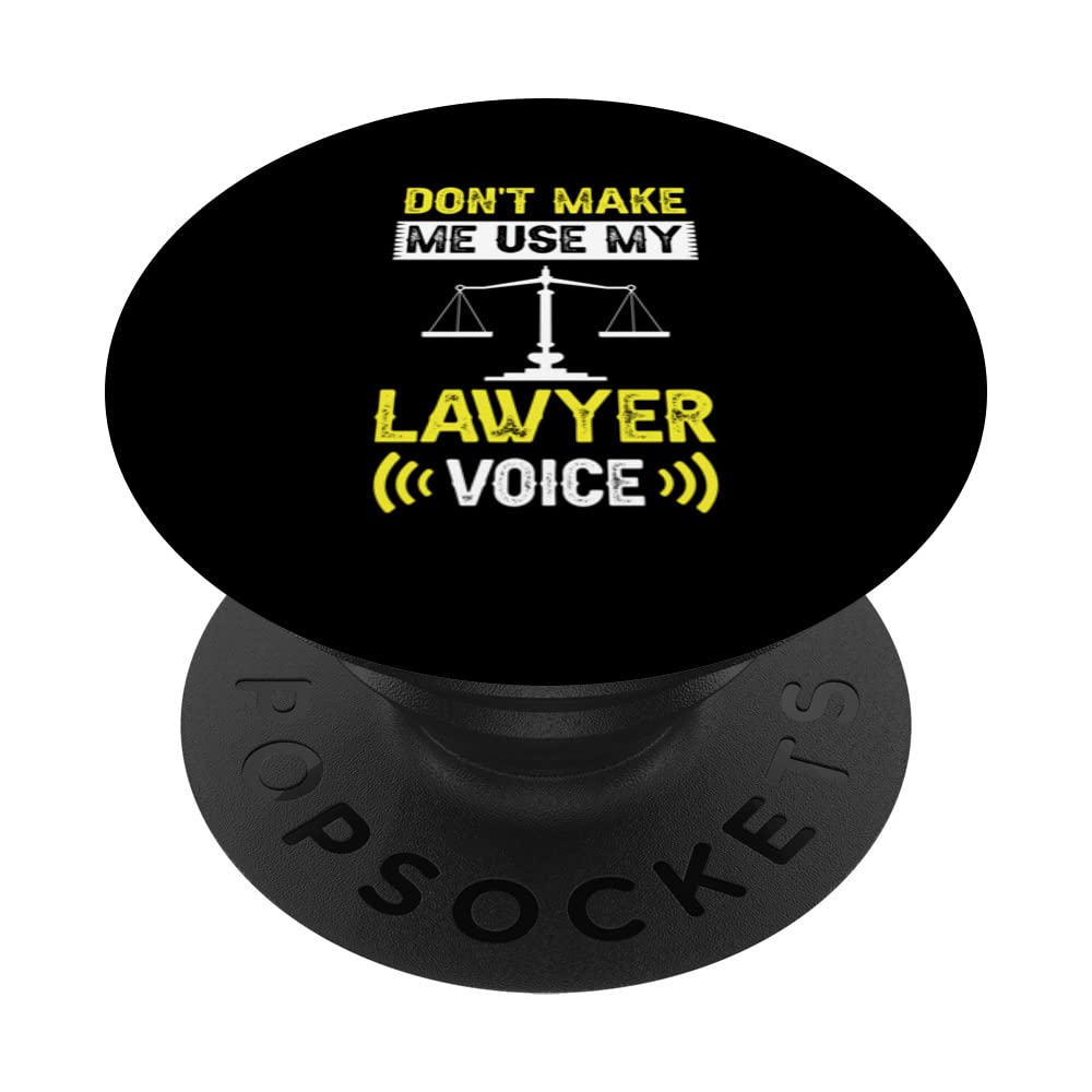 Don't Make Me Use My Lawyer Voice Attorney Law Advocate PopSockets Swappable PopGrip