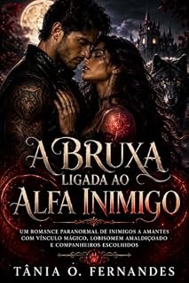 Livro A Bruxa Ligada ao Alfa Inimigo: Um romance paranormal de inimigos a amantes com vínculo mágico, lobisomem amaldiçoado e companheiros escolhidos