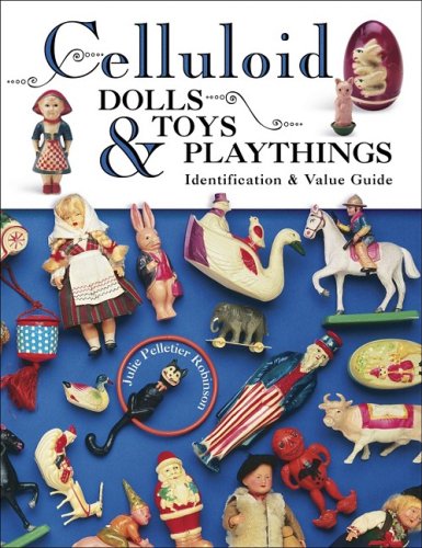 Celluloid Dolls Toys & Playthings: Identification & Value Guide by 