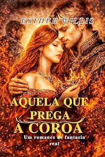 Livro AQUELA QUE PREGA A COROA: Um romance de fantasia real (CROWN AND DESIRE SERIES Livro 17)