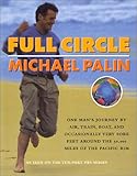 Full Circle: One Man's Journey by Air, Train, Boat and Occasionally Very Sore Feet Around the 50,000 by