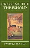 Crossing the Threshold: Understanding Religious Identities in South Asia