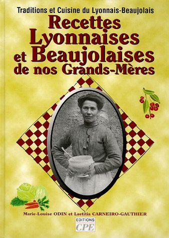 Recettes Lyonnaises & Beaujolaises de nos Grands-Mères by (Paperback)