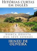 Hist&oacute;rias Curtas em Ingl&ecirc;s: Nunca Desista dos Seus Sonhos (English Edition)