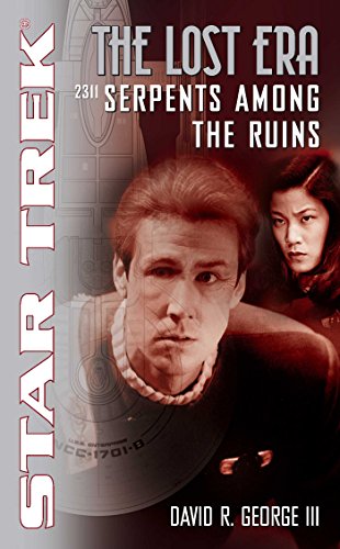 Serpents Among the Ruins: The Lost Era 2311 (Star Trek: The Next Generation Book 2)