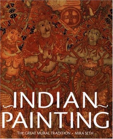 Indian Painting: The Great Mural Tradition