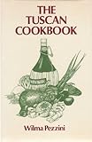 Front cover for the book Tuscan Cookbook by Wilma Pezzini