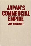 Japan's Commercial Empire, Woronoff, Jon, 0873323122