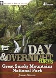 Day and Overnight Hikes: Great Smoky Mountains National Park, 4th Edition by Johnny Molloy