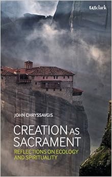 Creation as Sacrament: Reflections on Ecology and Spirituality Creation as Sacrament: Reflections on Ecology and Spirituality