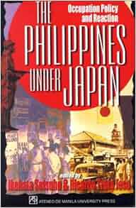 The Philippines Under Japan: Occupation Policy and Reaction: Ikehata