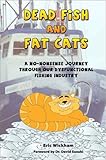 Image de Dead Fish and Fat Cats: A No-Nonsense Journey Through Our Dysfunctional Fishing Industry