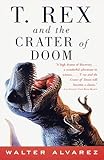 T. Rex and the Crater of Doom, Walter Alvarez, 0375702105
