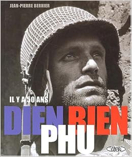 Amazon Fr Il Y A 50 Ans Dien Bien Phu Bernier Jean Pierre Livres