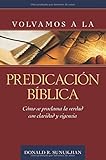 Volvamos a la predicación bíblica (Spanish Edition) by Donald Sunukjian
