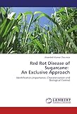 Image de Red Rot Disease of Sugarcane:   An Exclusive Approach: Identification,Importance, Charaterization and Biological Control